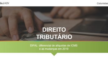 DIFAL: diferencial de alíquotas de ICMS e as mudanças em 2019